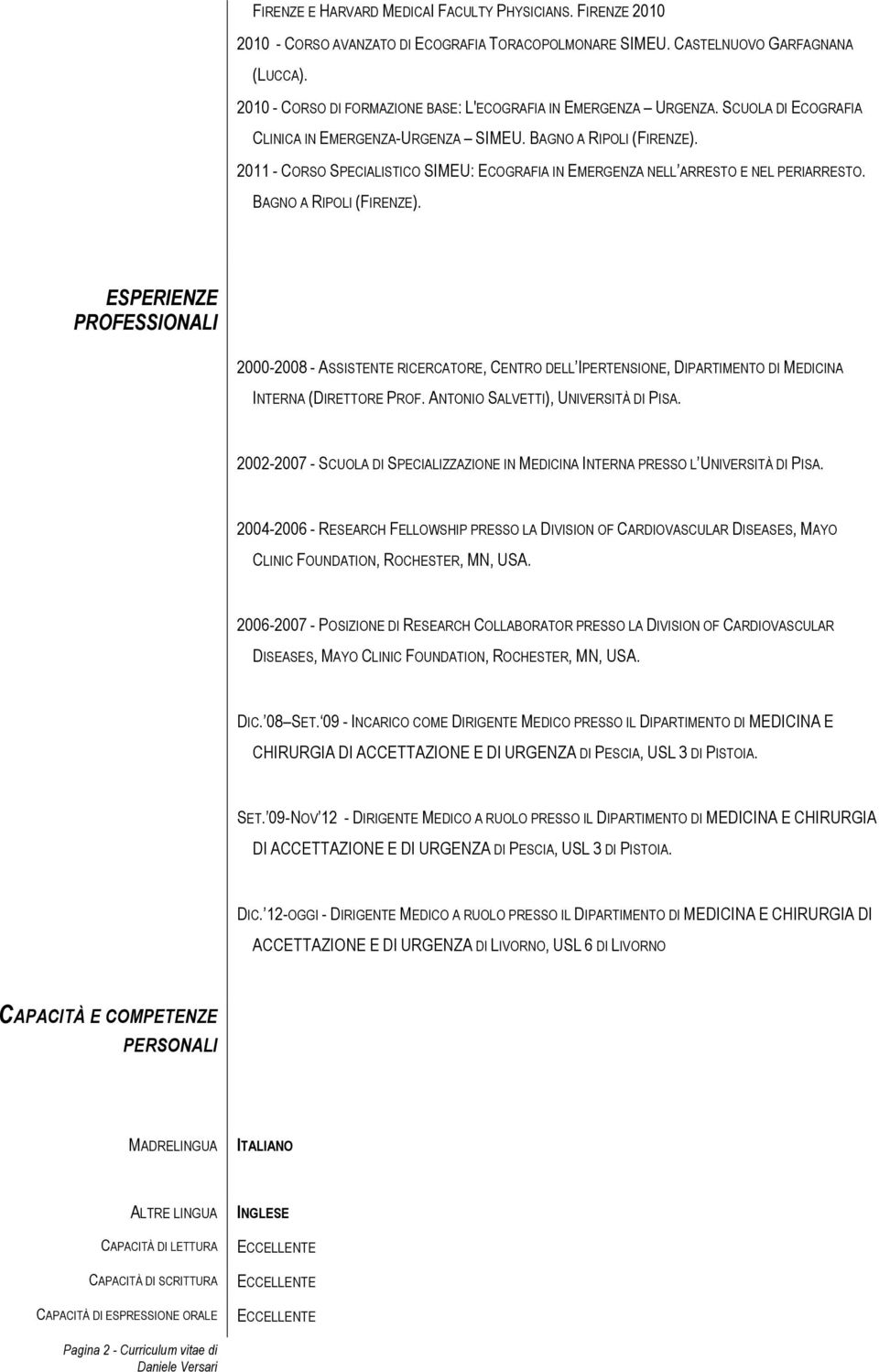 2011 - CORSO SPECIALISTICO SIMEU: ECOGRAFIA IN EMERGENZA NELL ARRESTO E NEL PERIARRESTO. BAGNO A RIPOLI (FIRENZE).