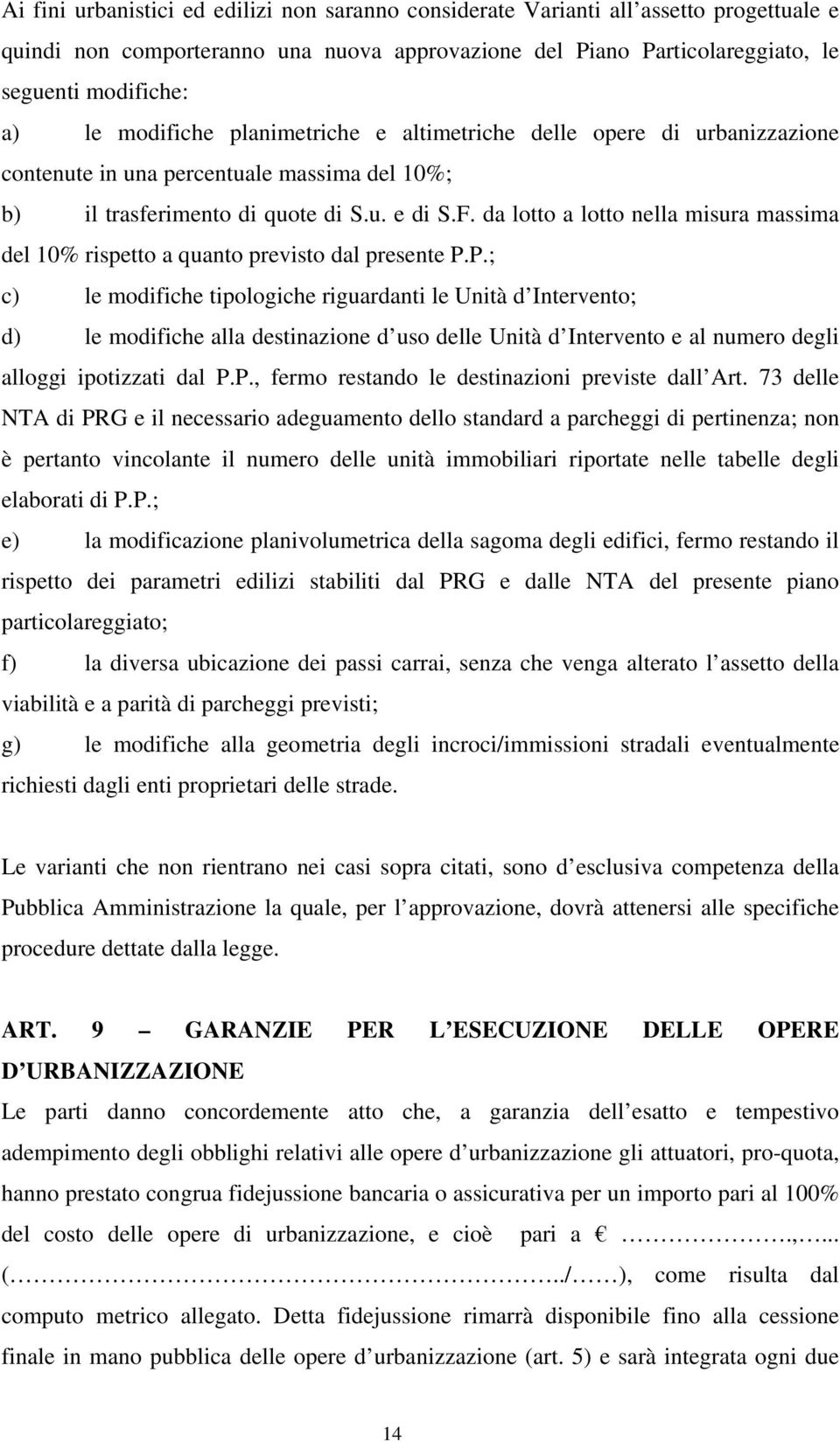 da lotto a lotto nella misura massima del 10% rispetto a quanto previsto dal presente P.