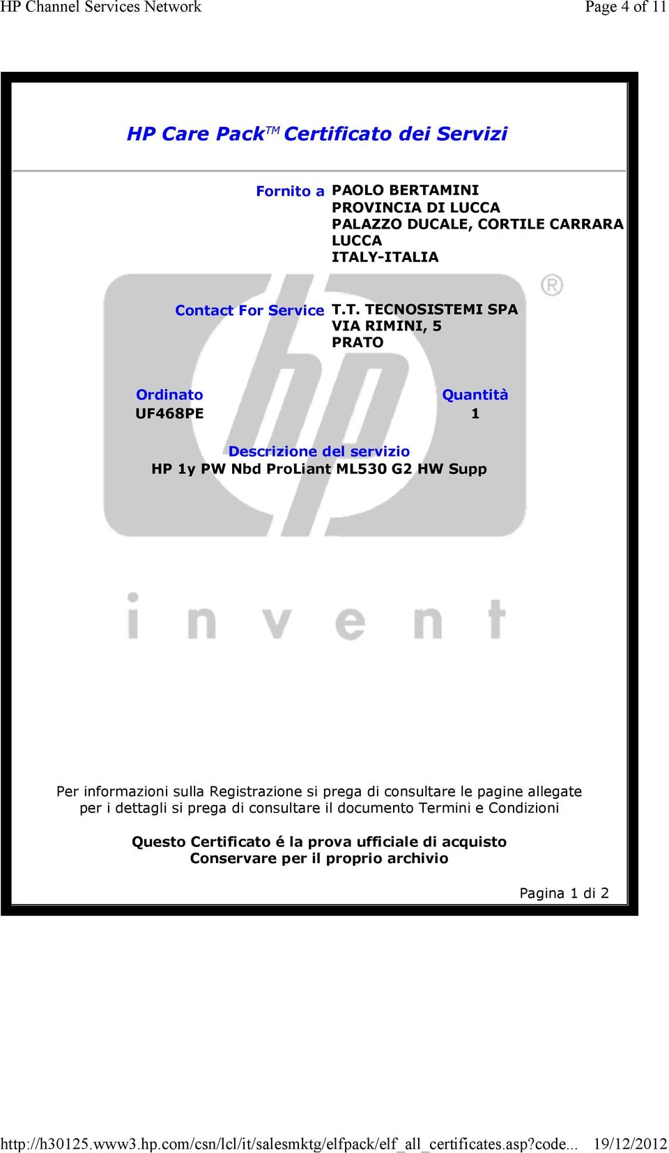 Nbd ProLiant ML530 G2 HW Supp Per informazioni sulla Registrazione si prega di consultare le pagine allegate per i dettagli si prega di