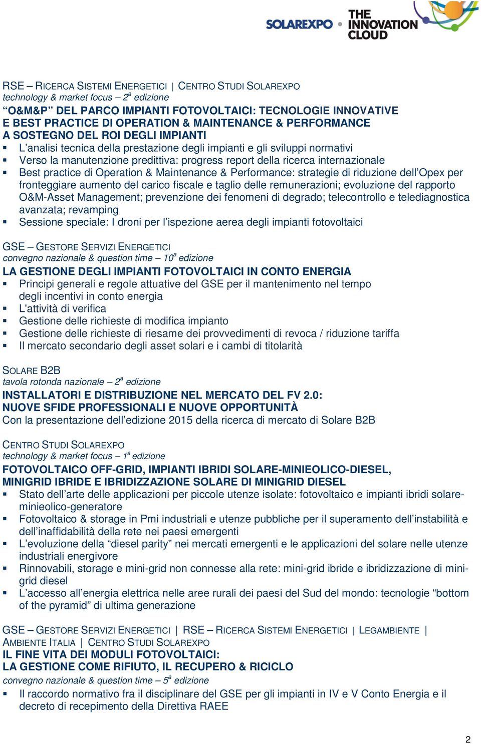 practice di Operation & Maintenance & Performance: strategie di riduzione dell Opex per fronteggiare aumento del carico fiscale e taglio delle remunerazioni; evoluzione del rapporto O&M-Asset