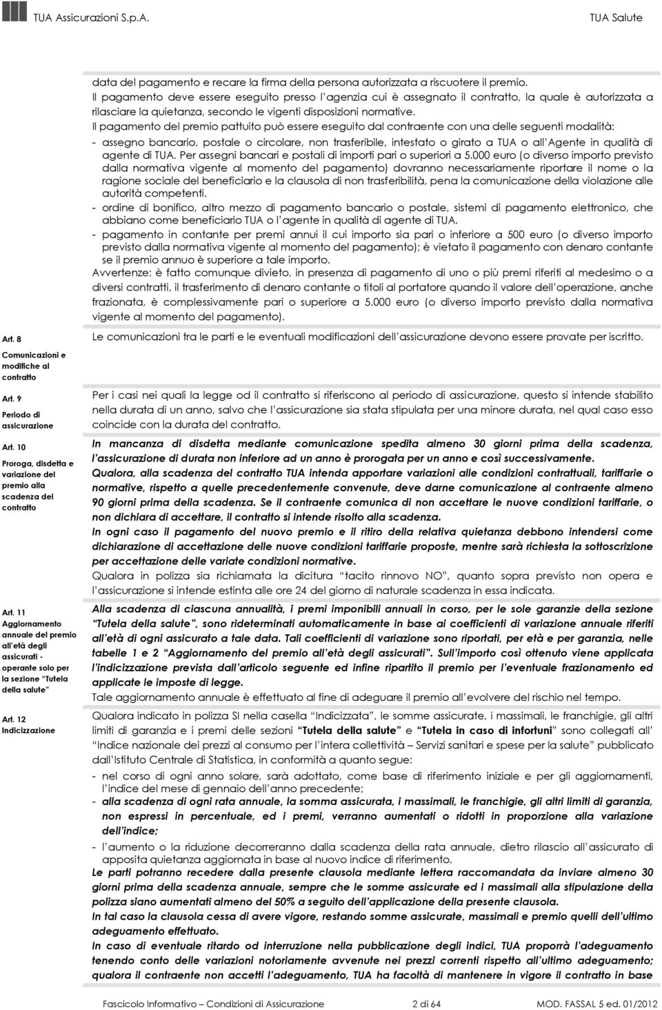 12 Indicizzazione data del pagamento e recare la firma della persona autorizzata a riscuotere il premio.