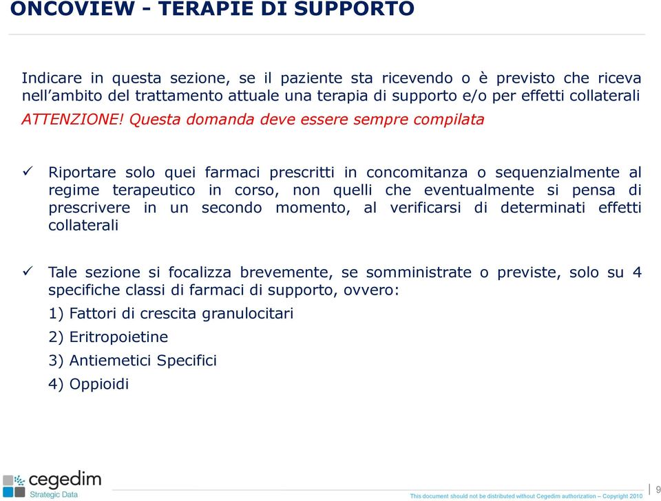 eventualmente si pensa di prescrivere in un secondo momento, al verificarsi di determinati effetti collaterali Tale sezione si focalizza brevemente, se