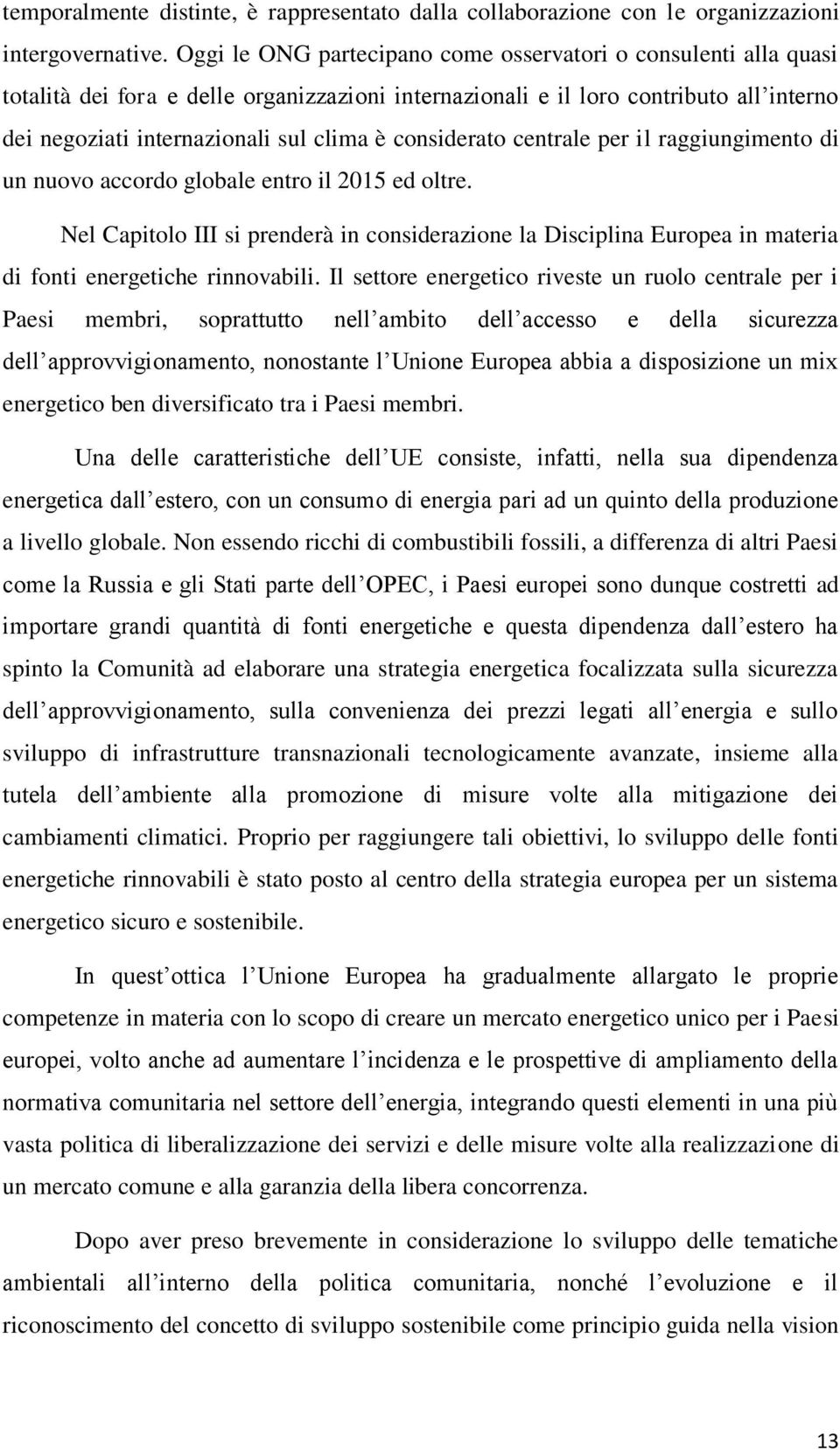 considerato centrale per il raggiungimento di un nuovo accordo globale entro il 2015 ed oltre.