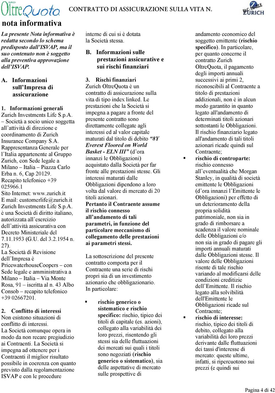 Società a socio unico soggetta all attività di direzione e coordinamento di Zurich Insurance Company S.A.