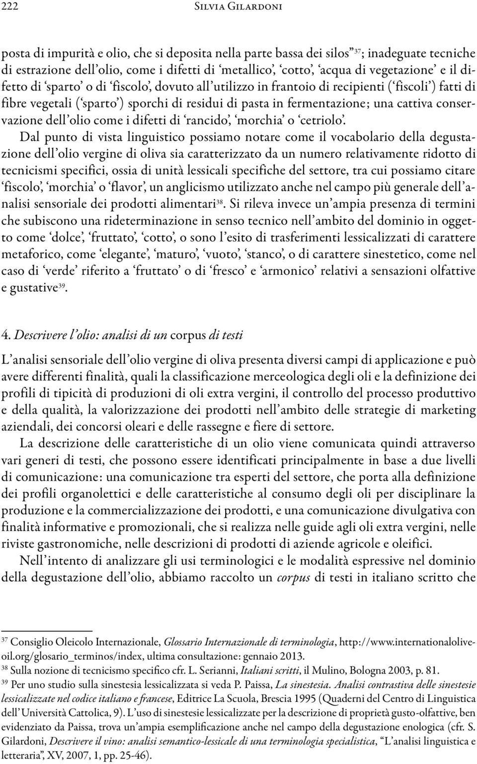 dell olio come i difetti di rancido, morchia o cetriolo.