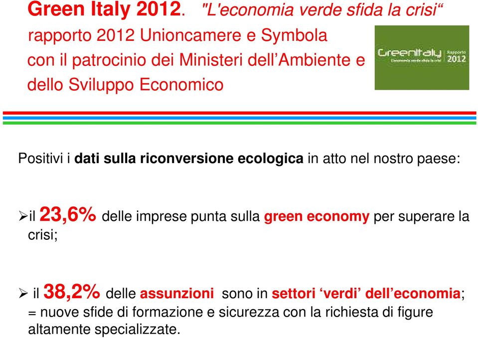 e dello Sviluppo Economico Positivi i dati sulla riconversione ecologica in atto nel nostro paese: il 23,6% delle