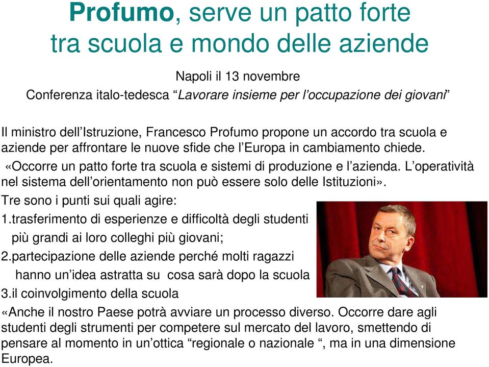 L operatività nel sistema dell orientamento non può essere solo delle Istituzioni». Tre sono i punti sui quali agire: 1.