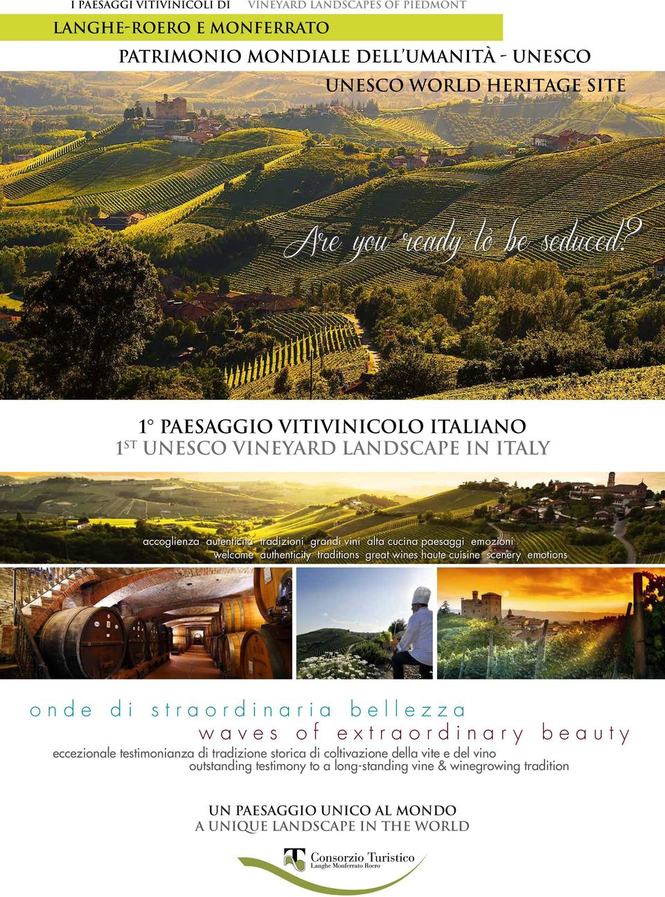 1 PAESAGGIO VITIVINICOLO ITALIANO 1 st unesco VINEYARD LANDSCAPE IN ITALY accoglienza autenticità tradizioni grandi vini alta cucina paesaggi emozioni welcome authenticity