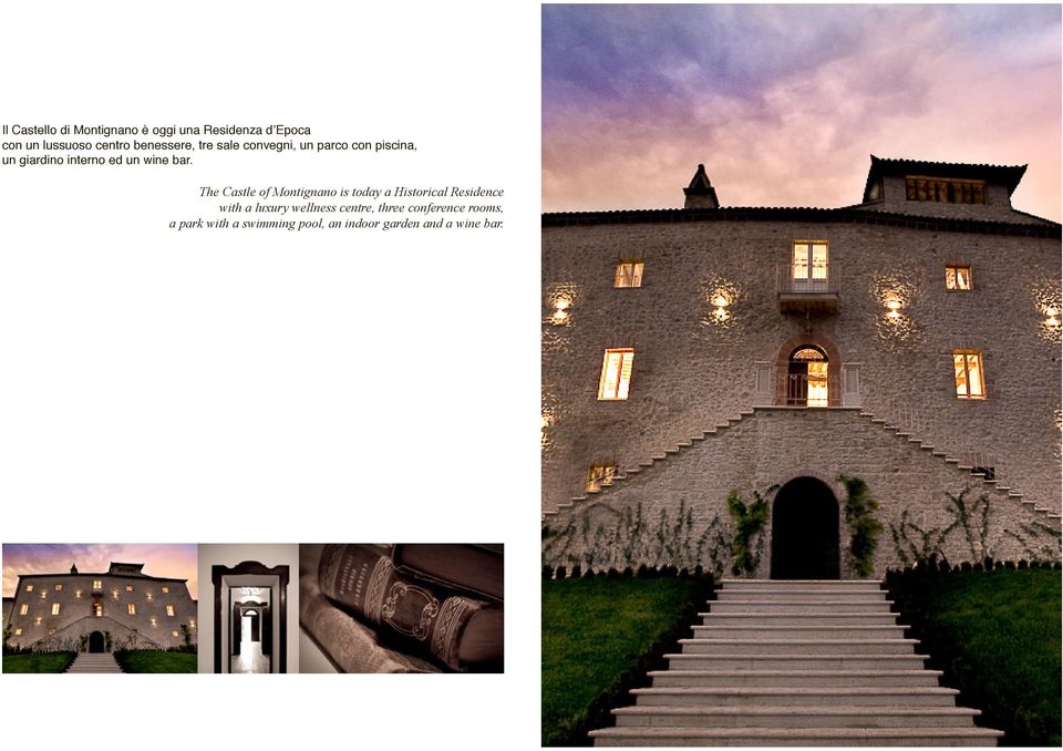bar. The Castle of Montignano is today a Historical Residence with a luxury wellness