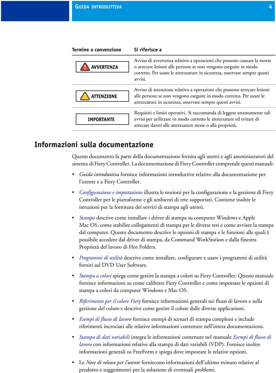 Avviso di attenzione relativo a operazioni che possono arrecare lesioni alle persone se non vengono eseguite in modo  Requisiti e limiti operativi.