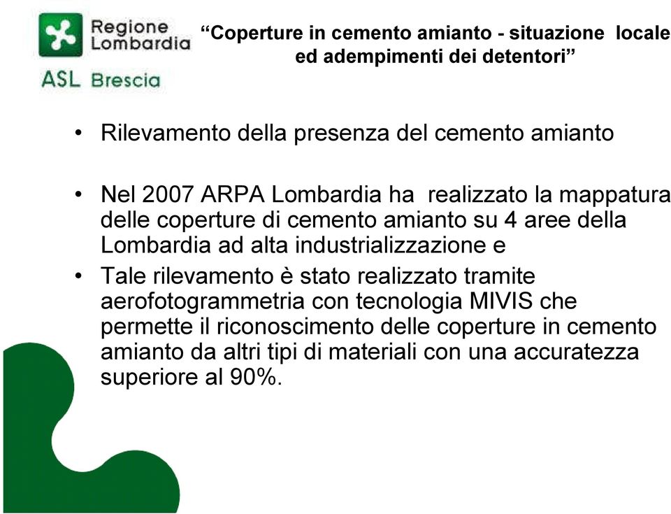 ad alta industrializzazione e Tale rilevamento è stato realizzato tramite aerofotogrammetria con tecnologia MIVIS che