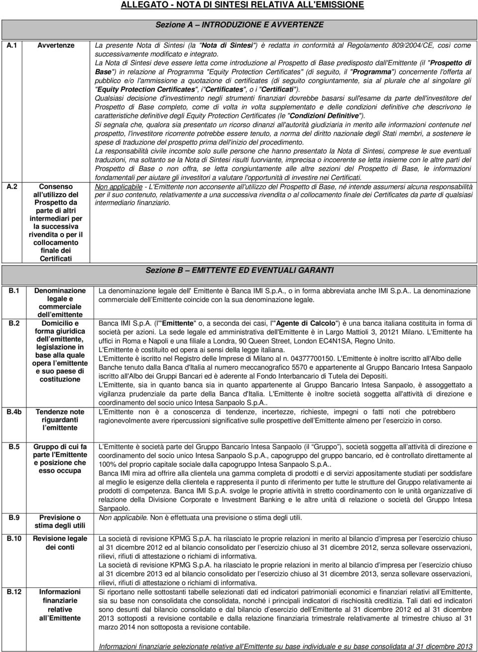 La Nota di Sintesi deve essere letta come introduzione al Prospetto di Base predisposto dall'emittente (il "Prospetto di Base") in relazione al Programma "Equity Protection Certificates" (di seguito,