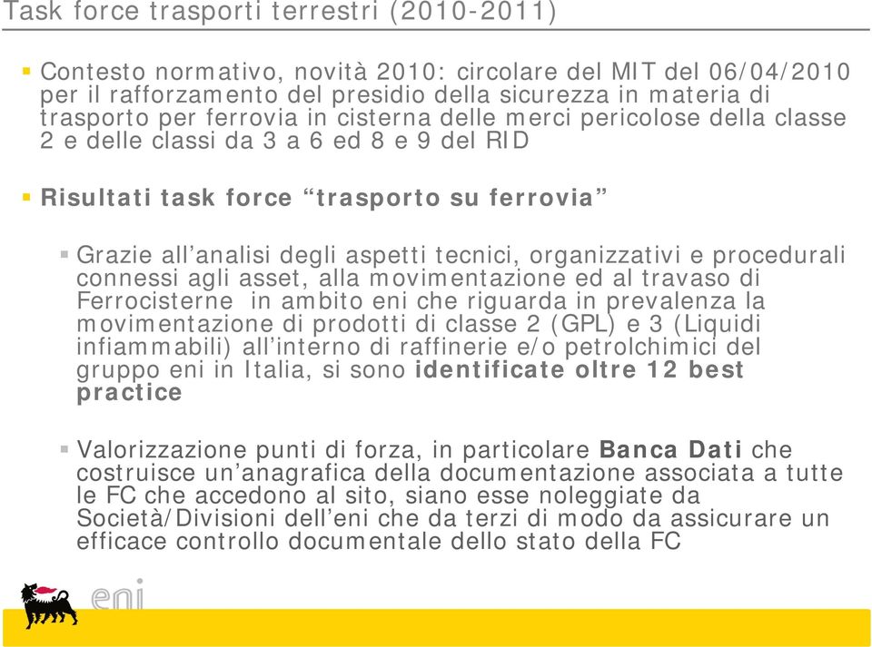 procedurali connessi agli asset, alla movimentazione ed al travaso di Ferrocisterne in ambito eni che riguarda in prevalenza la movimentazione di prodotti di classe 2 (GPL) e 3 (Liquidi infiammabili)