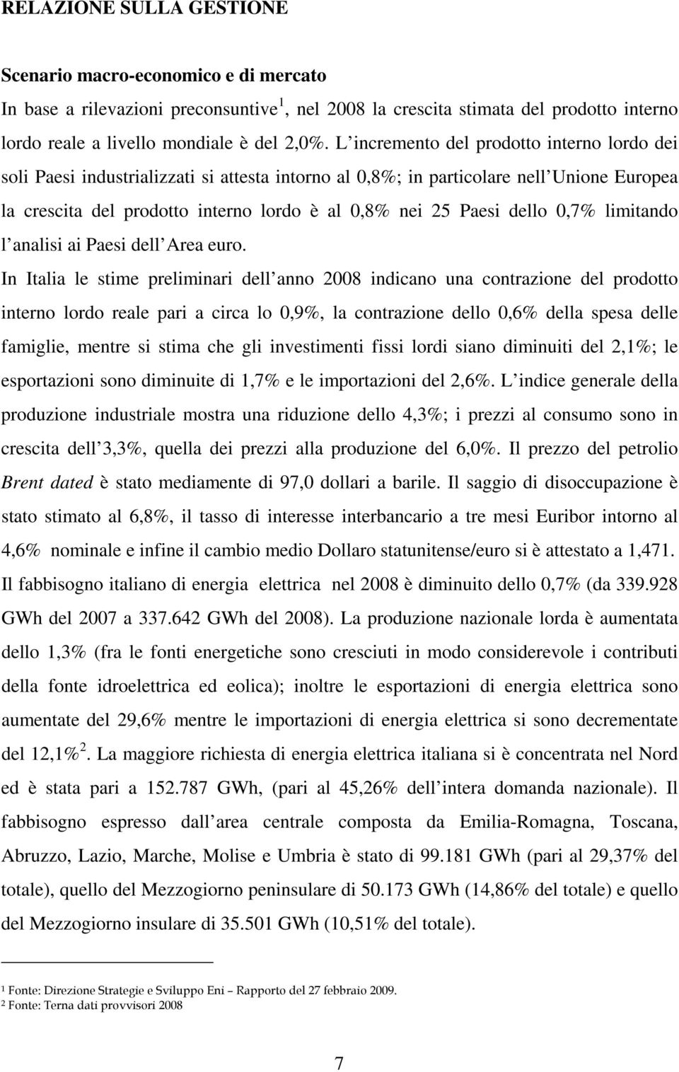 dello 0,7% limitando l analisi ai Paesi dell Area euro.