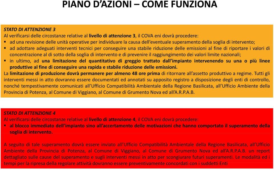 di concentrazione al di sotto della soglia di intervento e di prevenire il raggiungimento dei valori limite nazionali; in ultimo, ad una limitazione del quantitativo di greggio trattato dall impianto