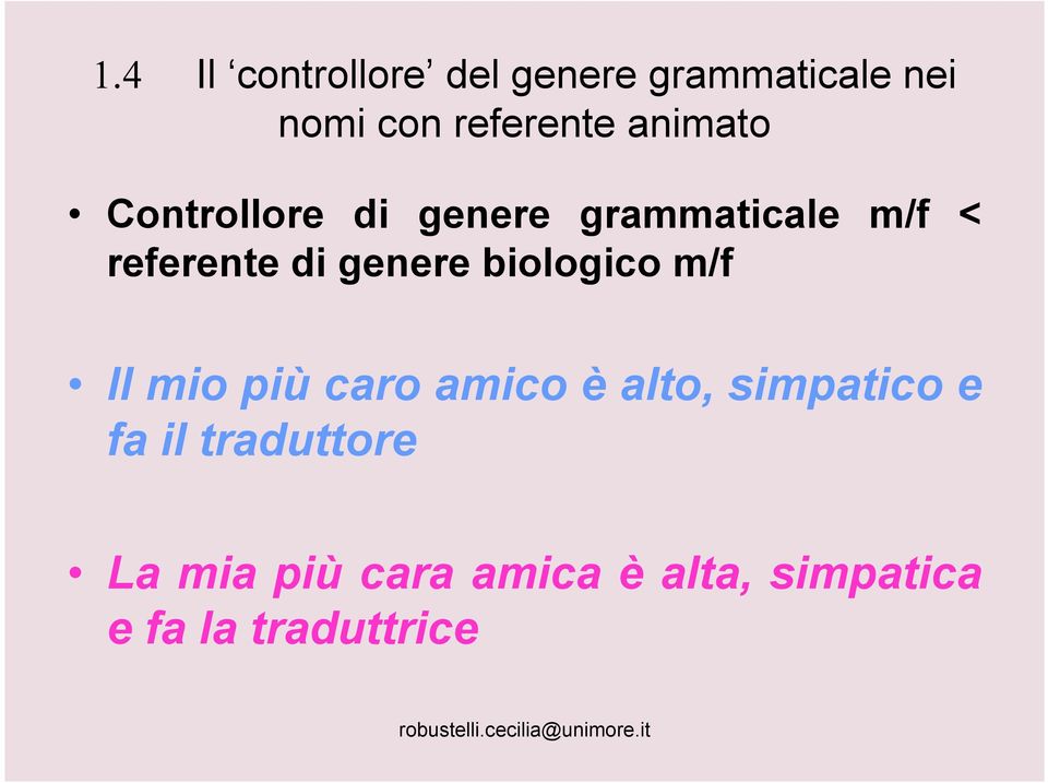 genere biologico m/f Il mio più caro amico è alto, simpatico e fa