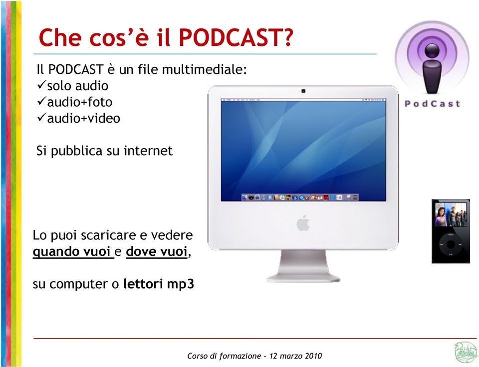 audio+foto audio+video Si pubblica su internet