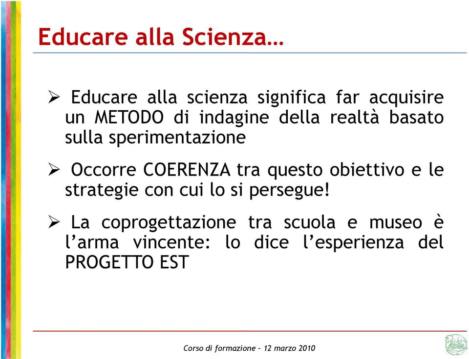 questo obiettivo e le strategie con cui lo si persegue!