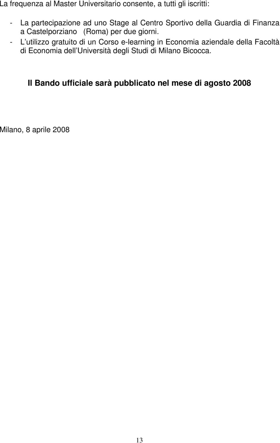 - L utilizzo gratuito di un Corso e-learning in Economia aziendale della Facoltà di Economia dell