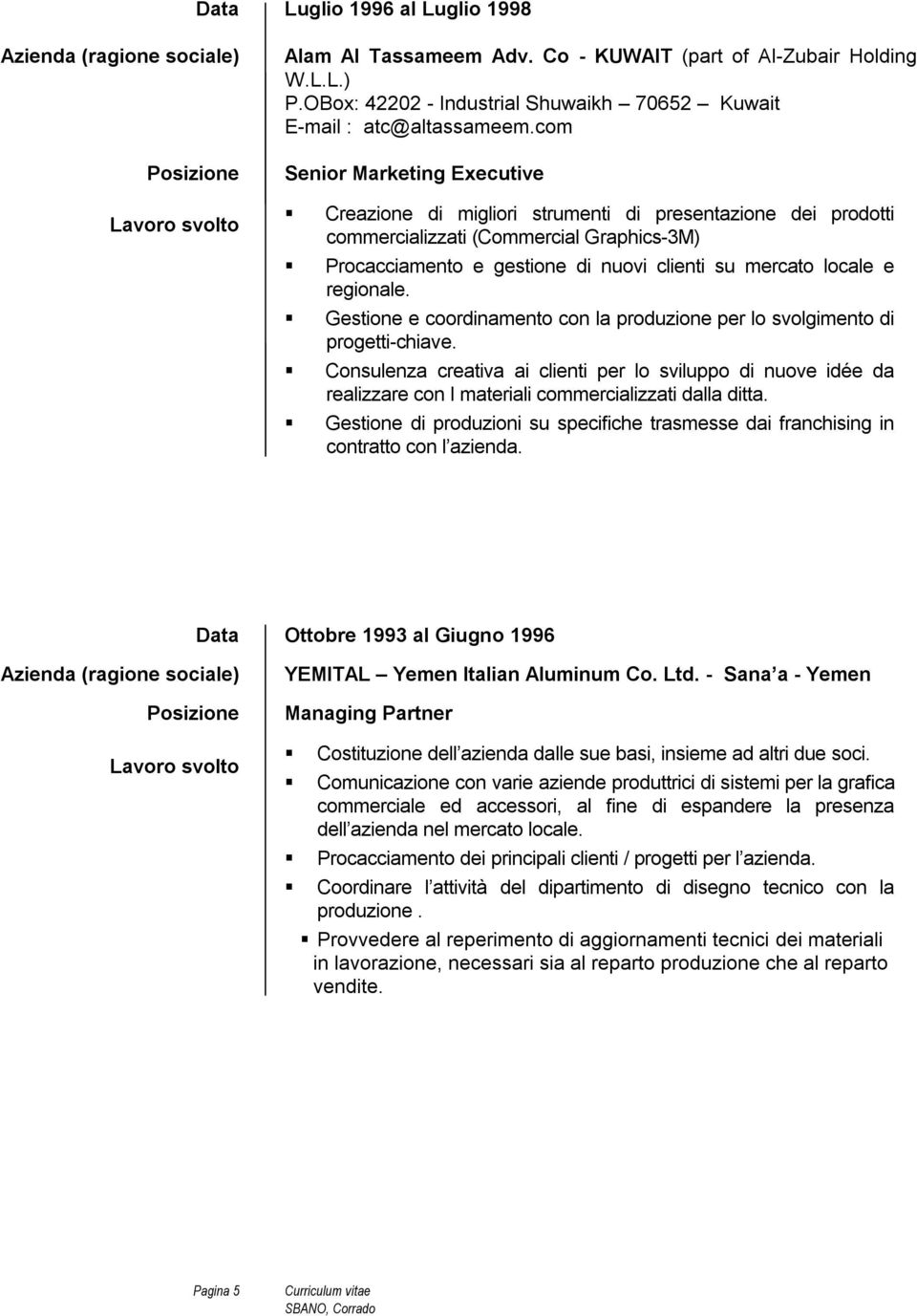 regionale. Gestione e coordinamento con la produzione per lo svolgimento di progetti-chiave.