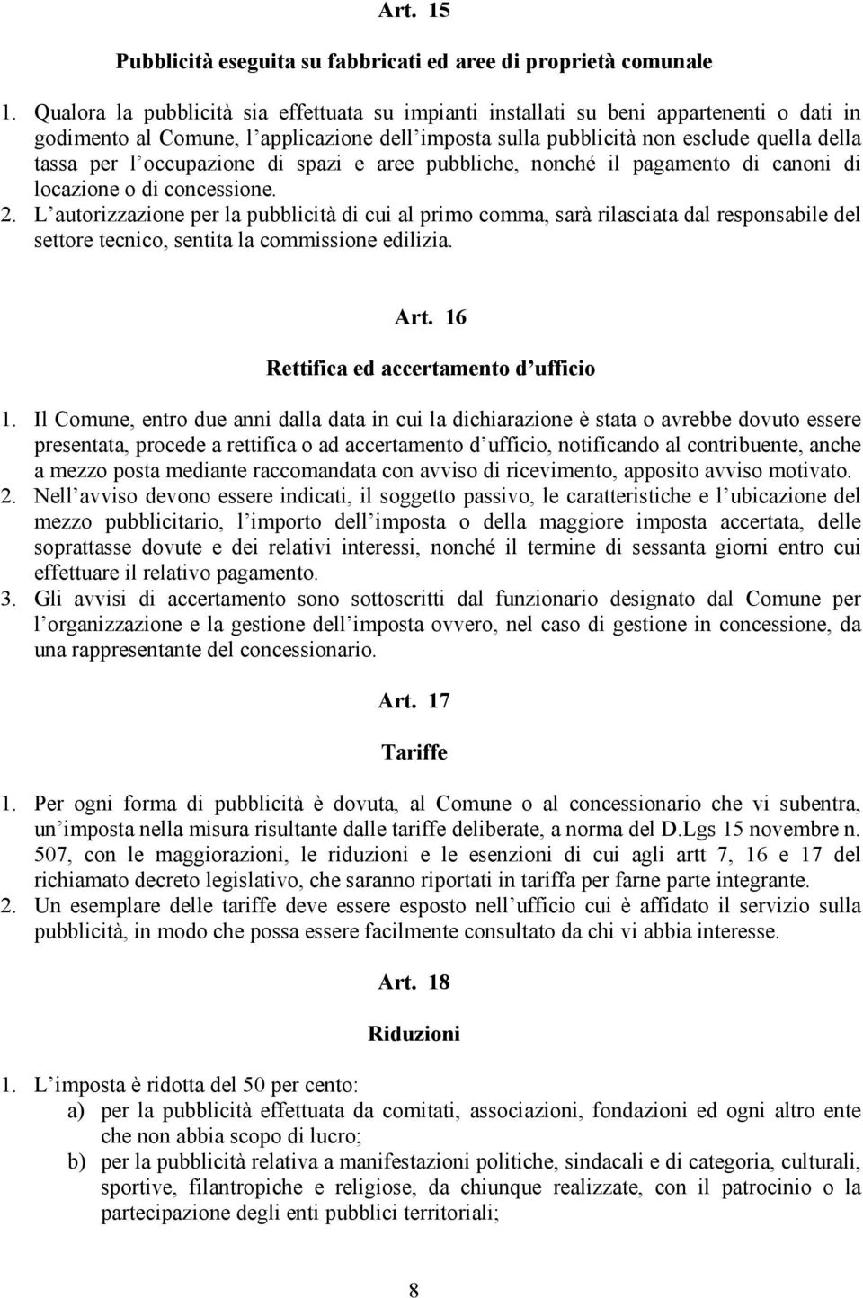 occupazione di spazi e aree pubbliche, nonché il pagamento di canoni di locazione o di concessione. 2.