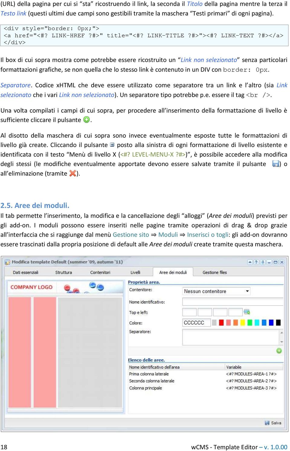 #></a> </div> Il box di cui sopra mostra come potrebbe essere ricostruito un Link non selezionato senza particolari formattazioni grafiche, se non quella che lo stesso link è contenuto in un DIV con