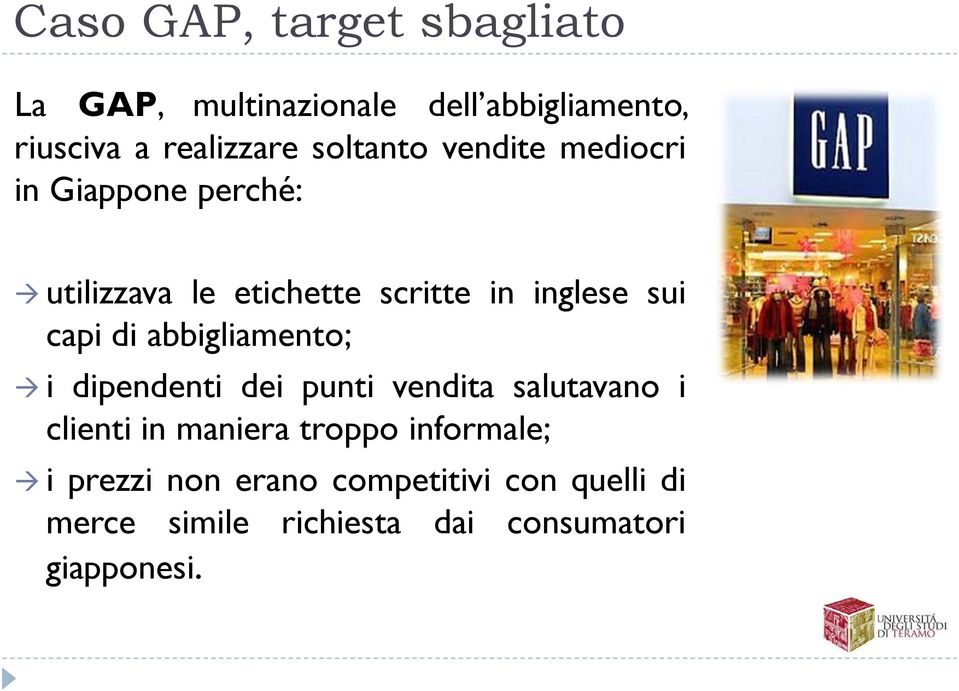 capi di abbigliamento; i dipendenti dei punti vendita salutavano i clienti in maniera troppo