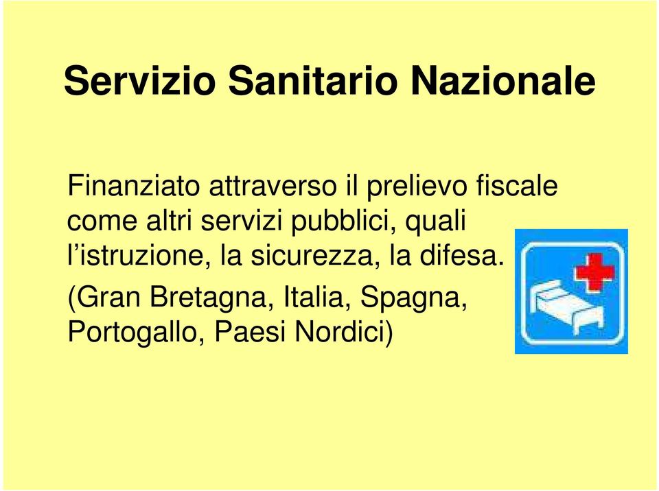 quali l istruzione, la sicurezza, la difesa.