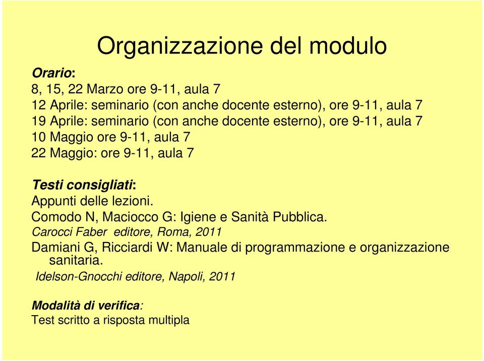 Appunti delle lezioni. Comodo N, Maciocco G: Igiene e Sanità Pubblica.