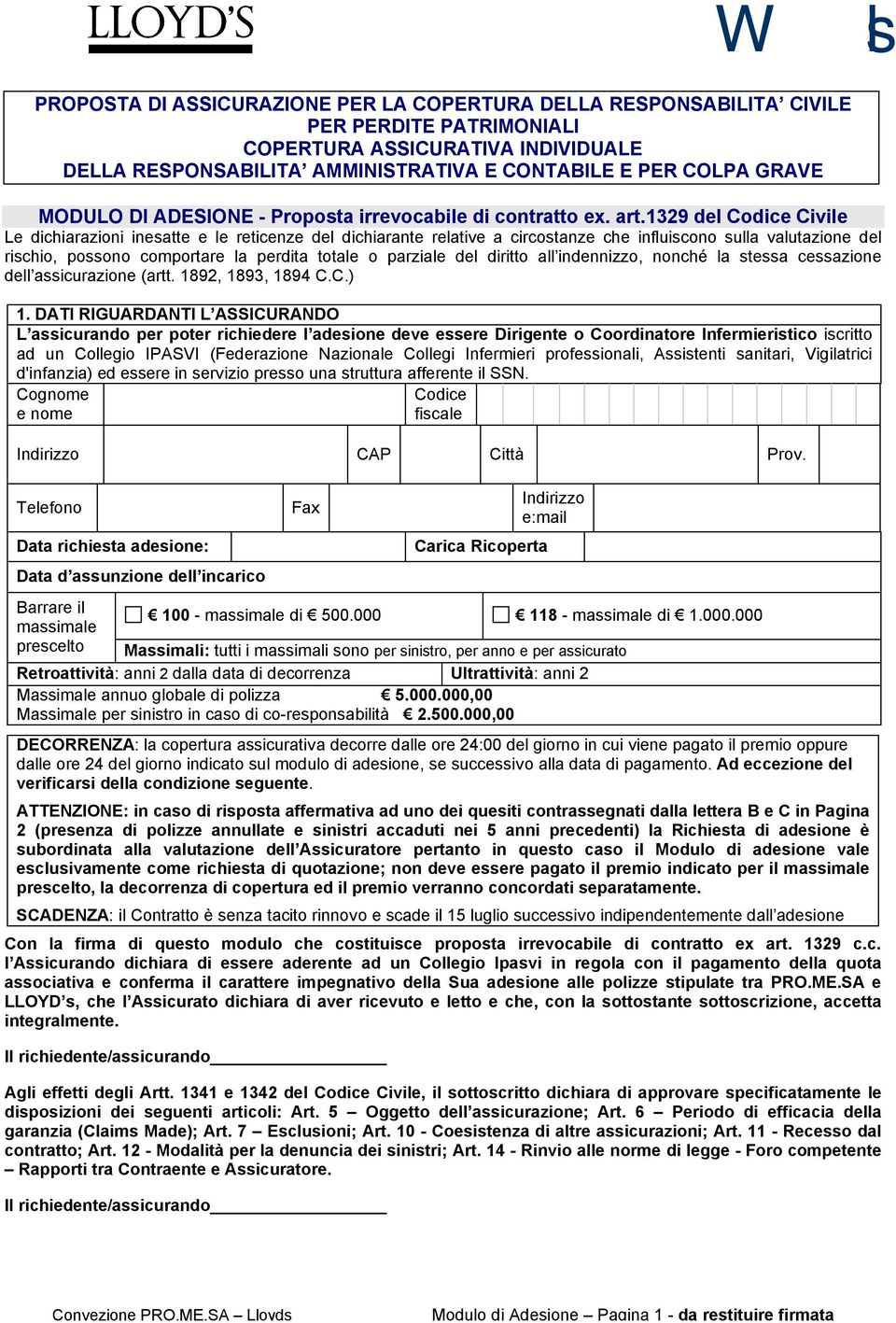 1329 del Codice Civile Le dichiarazioni inesatte e le reticenze del dichiarante relative a circostanze che influiscono sulla valutazione del rischio, possono comportare la perdita totale o parziale