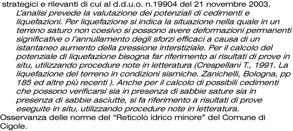 istantaneo aumento della pressione interstiziale.