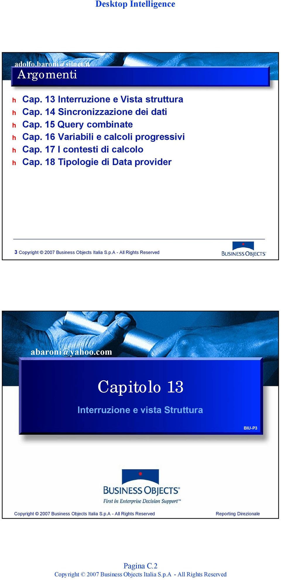 16 Variabili e calcoli progressivi h Cap. 17 I contesti di calcolo h Cap.