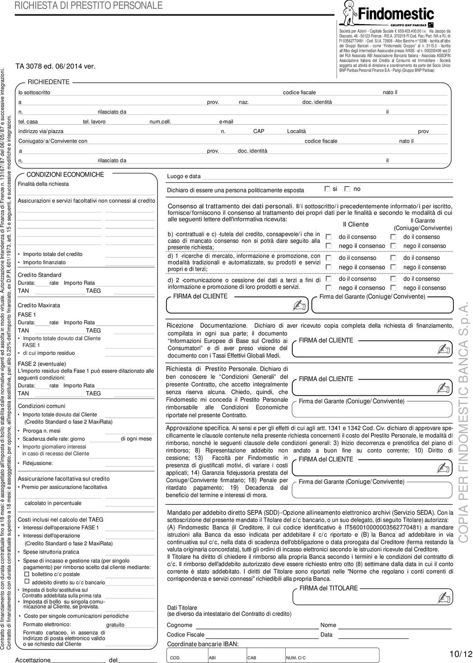 Contratto di finanziamento con durata contrattuale superiore a 18 mesi: è assoggettato, per opzione, all'imposta sostitutiva, pari allo 0,25% dell'importo finanziato, ex D.P.R. 601/1973, artt.