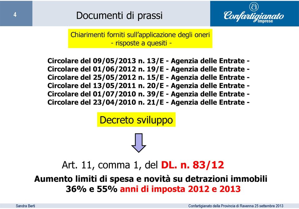 15/E - Agenzia delle Entrate - Circolare del 13/05/2011 n. 20/E - Agenzia delle Entrate - Circolare del 01/07/2010 n.