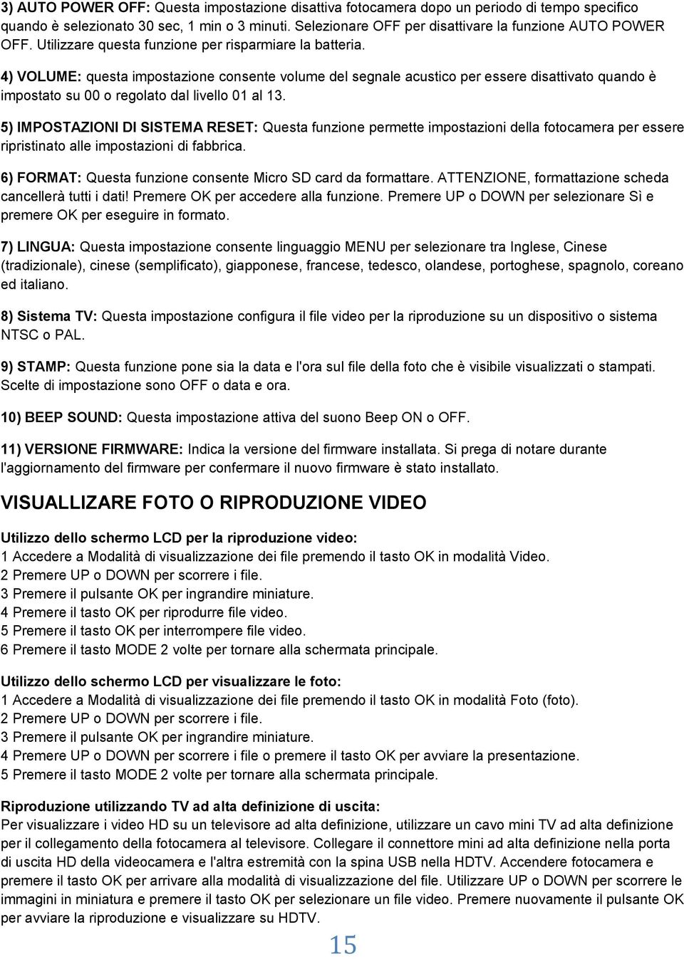 4) VOLUME: questa impostazione consente volume del segnale acustico per essere disattivato quando è impostato su 00 o regolato dal livello 01 al 13.