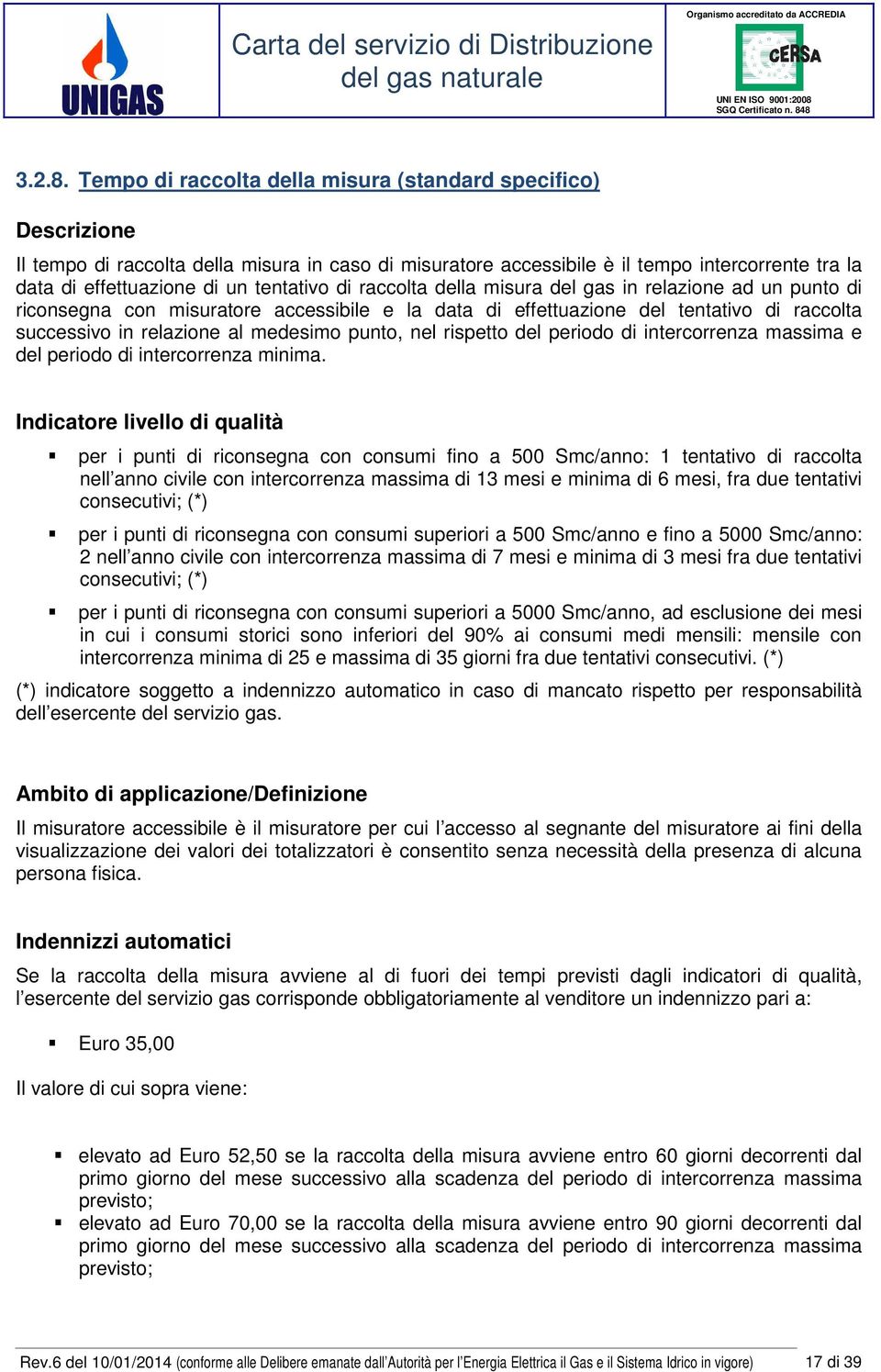 tentativo di raccolta della misura del gas in relazione ad un punto di riconsegna con misuratore accessibile e la data di effettuazione del tentativo di raccolta successivo in relazione al medesimo