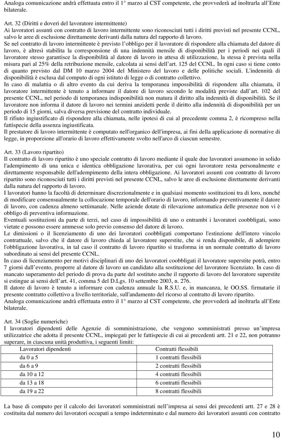 esclusione direttamente derivanti dalla natura del rapporto di lavoro.