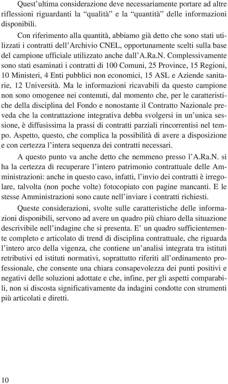 L, opportunamente scelti sulla base del campione ufficiale utilizzato anche dall A.Ra.N.