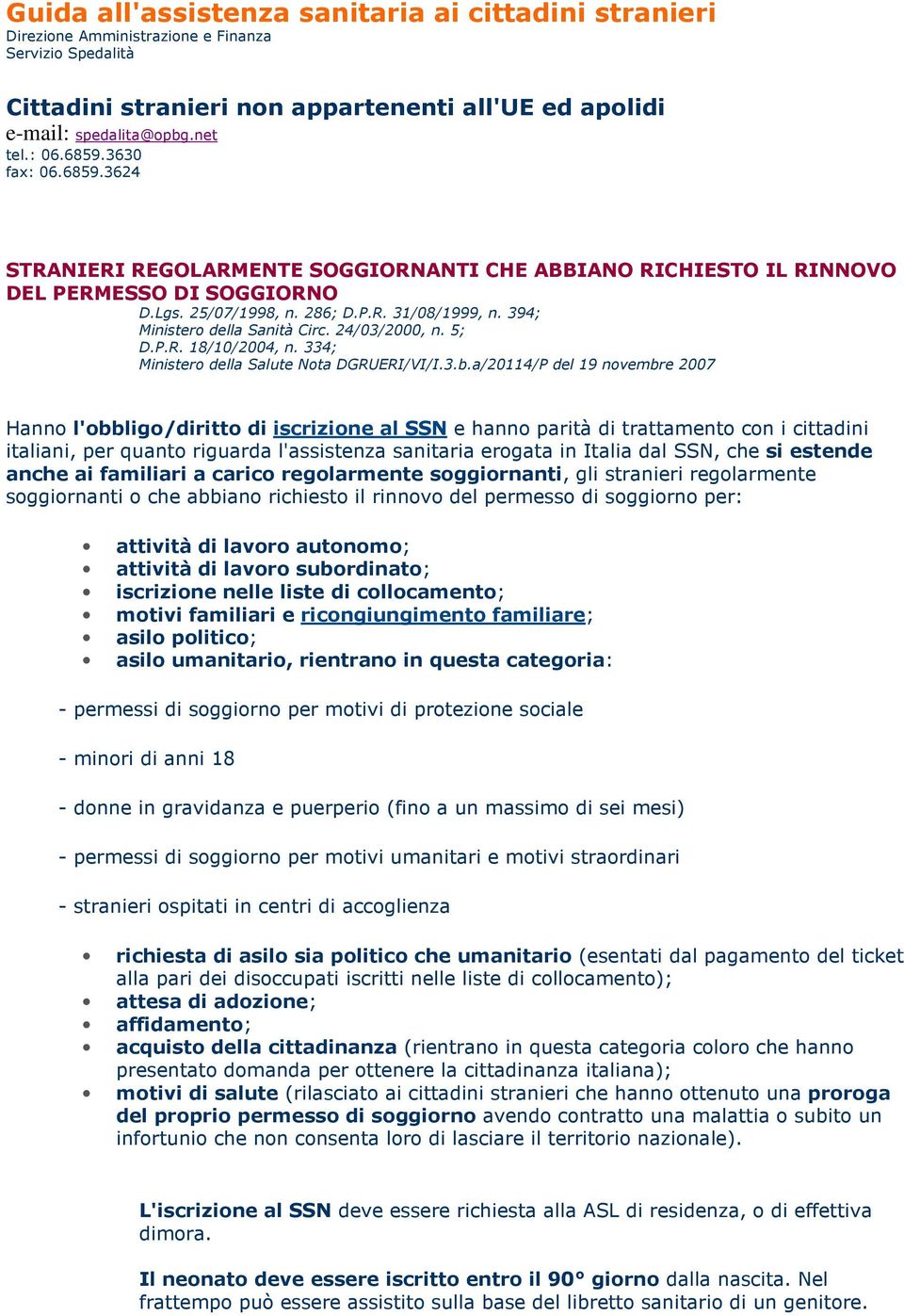 394; Ministero della Sanità Circ. 24/03/2000, n. 5; D.P.R. 18/10/2004, n. 334; Ministero della Salute Nota DGRUERI/VI/I.3.b.