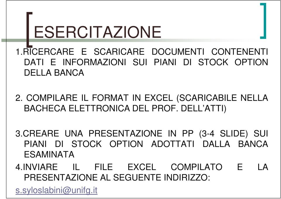 COMPILARE IL FORMAT IN EXCEL (SCARICABILE NELLA BACHECA ELETTRONICA DEL PROF. DELL ATTI) 3.