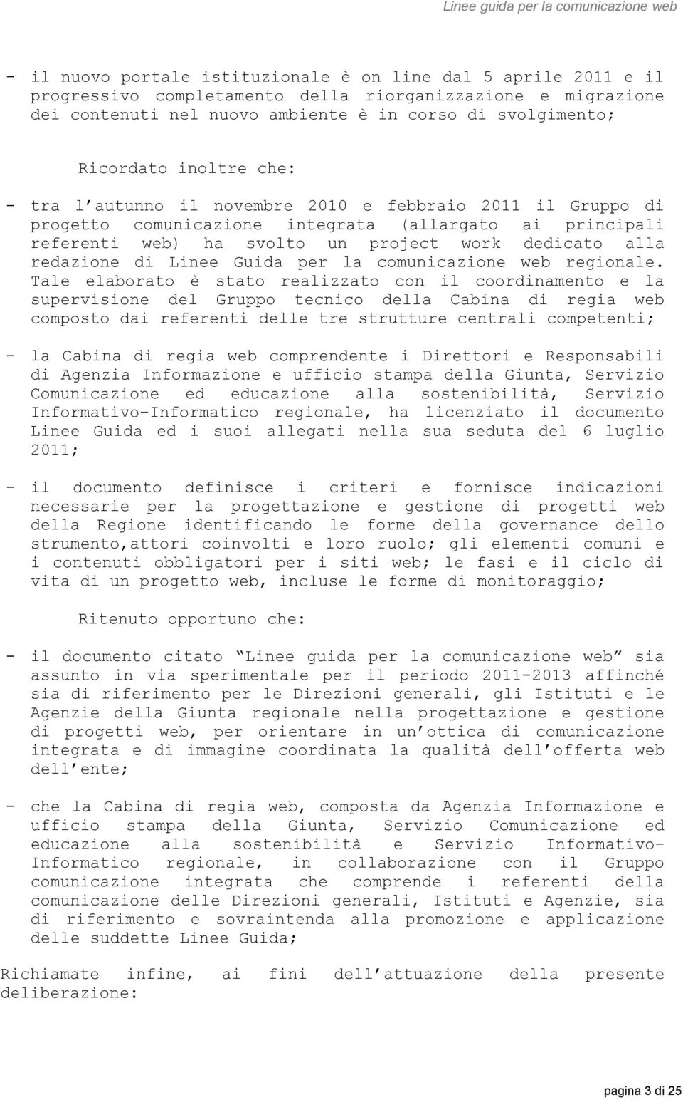 di Linee Guida per la comunicazione web regionale.