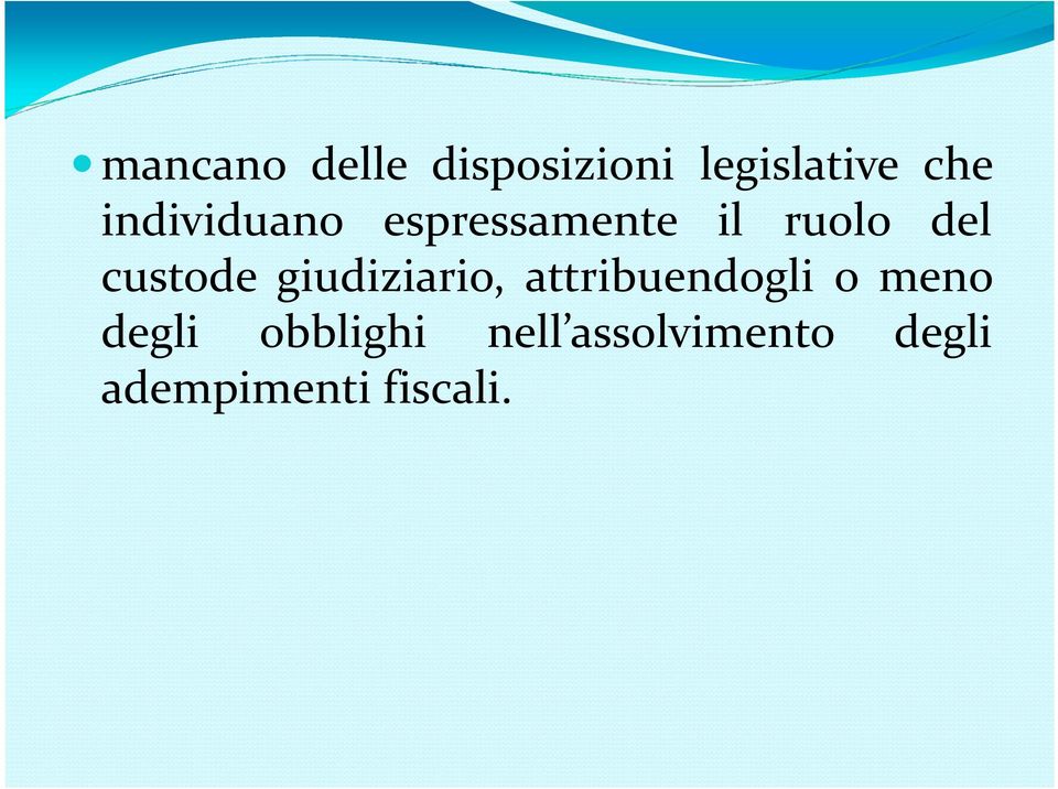 custode giudiziario, attribuendogli o meno