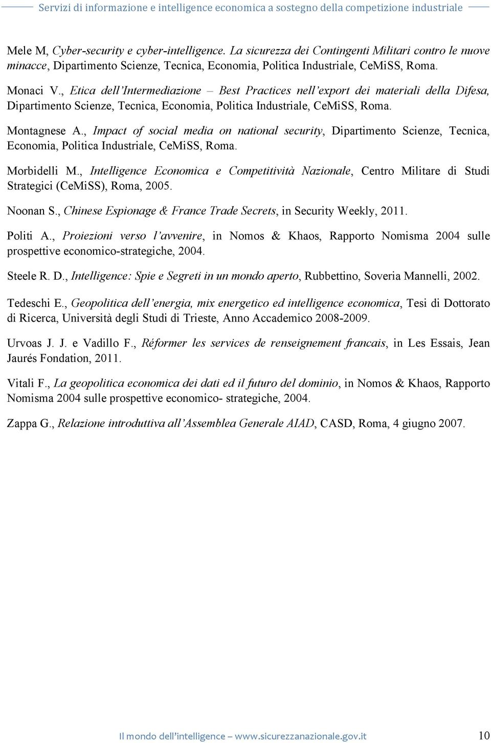 , Impact of social media on national security, Dipartimento Scienze, Tecnica, Economia, Politica Industriale, CeMiSS, Roma. Morbidelli M.