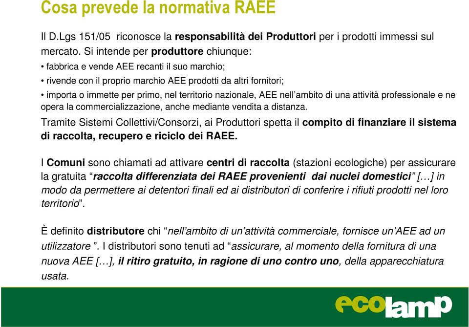 AEE nell ambito di una attività professionale e ne opera la commercializzazione, anche mediante vendita a distanza.