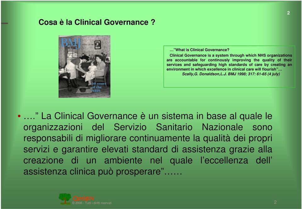 creating an environment in which excellence in clinical care will flourish Scally,G. Donaldson,L.J. BMJ 1998; 317: 61-65 (4 july).