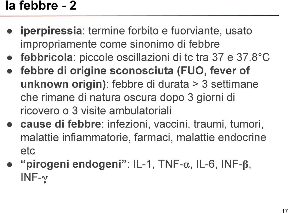 8 C febbre di origine sconosciuta (FUO, fever of unknown origin): febbre di durata > 3 settimane che rimane di natura