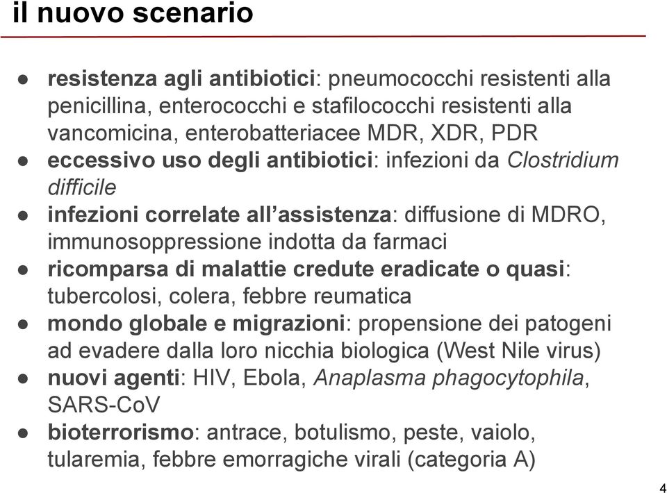 ricomparsa di malattie credute eradicate o quasi: tubercolosi, colera, febbre reumatica mondo globale e migrazioni: propensione dei patogeni ad evadere dalla loro nicchia