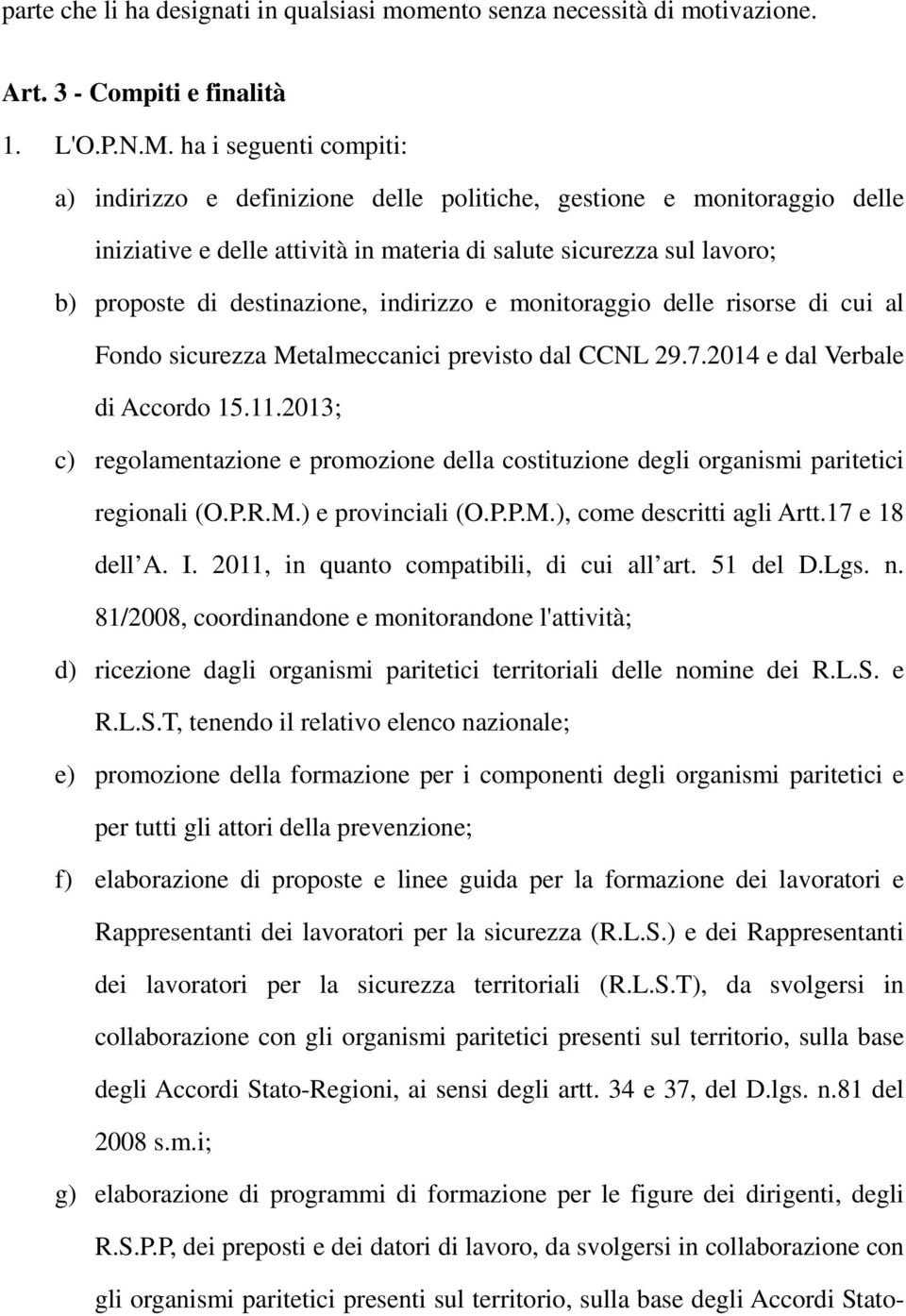 indirizzo e monitoraggio delle risorse di cui al Fondo sicurezza Metalmeccanici previsto dal CCNL 29.7.2014 e dal Verbale di Accordo 15.11.