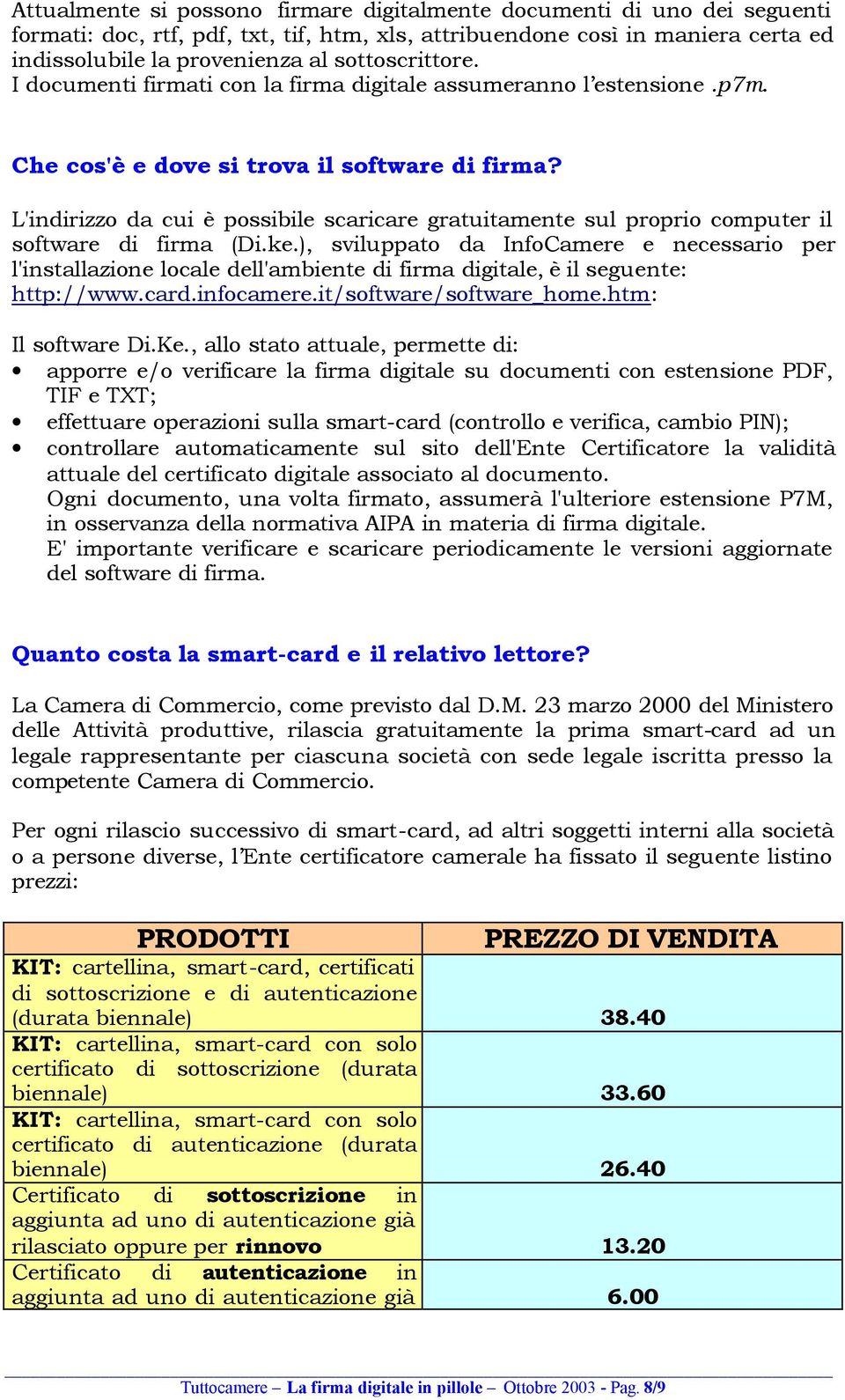 L'indirizzo da cui è possibile scaricare gratuitamente sul proprio computer il software di firma (Di.ke.