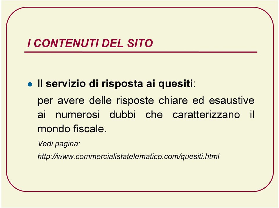 ai numerosi dubbi che caratterizzano il mondo fiscale.